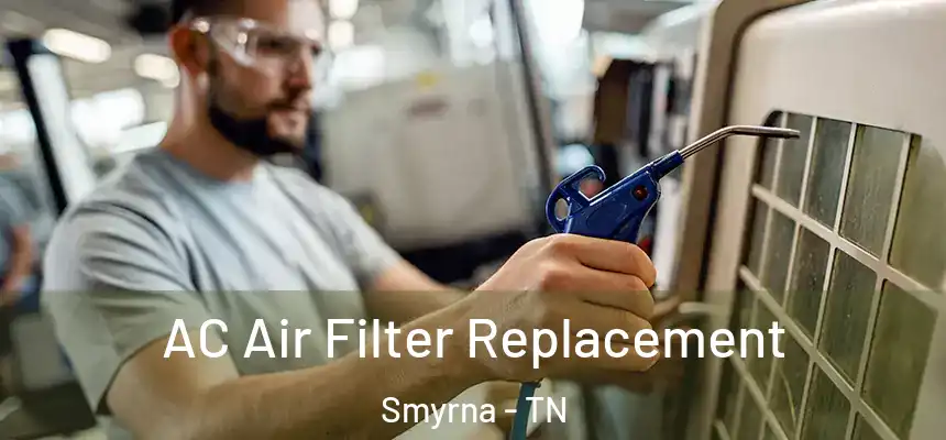  AC Air Filter Replacement Smyrna - TN