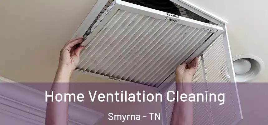  Home Ventilation Cleaning Smyrna - TN